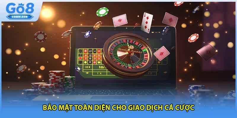 Bảo mật toàn diện cho giao dịch cá cược