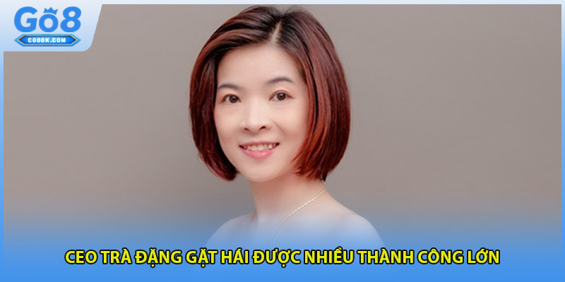 CEO Trà Đặng gặt hái được nhiều thành công lớn