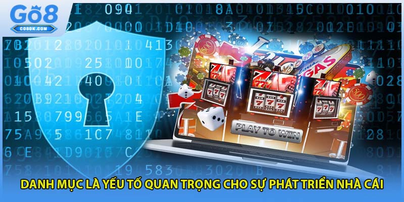 Danh mục là yếu tố quan trọng cho sự phát triển nhà cái