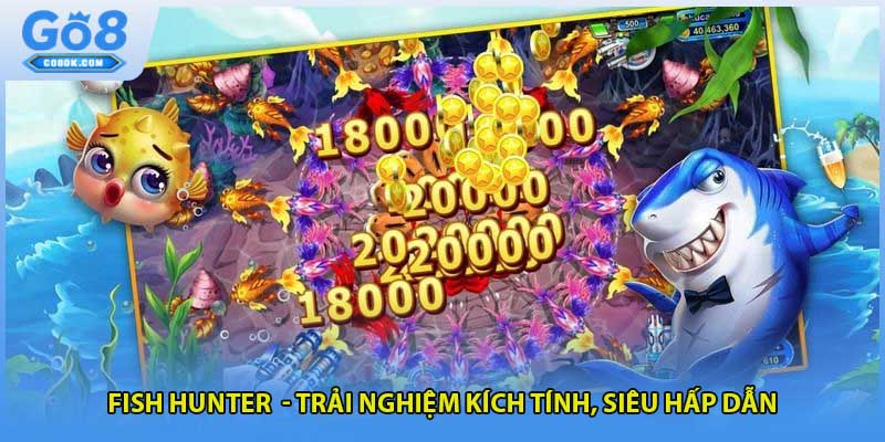 Fish Hunter - Trải nghiệm kích tính, siêu hấp dẫn