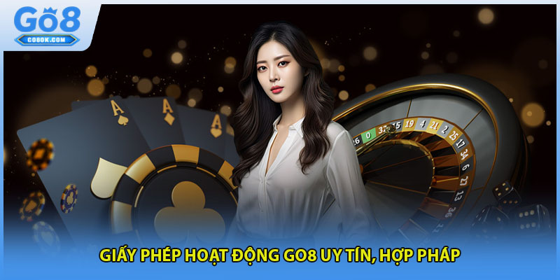 Giấy phép hoạt động GO8 uy tín, hợp pháp