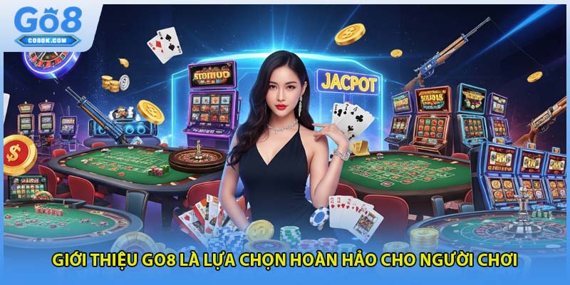 Giới thiệu GO8 là lựa chọn hoàn hảo cho người chơi