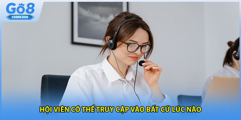 Hội viên có thể truy cập vào bất cứ lúc nào