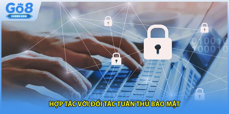 Hợp tác với đối tác tuân thủ bảo mật