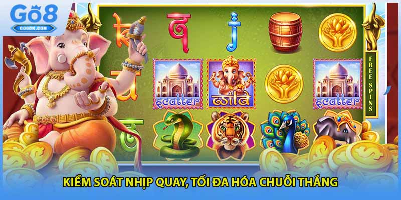 Kiểm soát nhịp quay, tối đa hóa chuỗi thắng