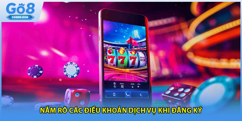 Nắm rõ các điều khoản dịch vụ khi đăng ký