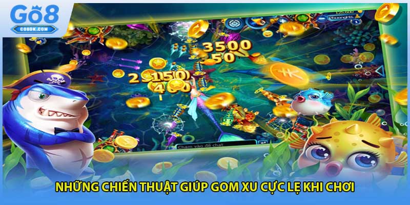 Những chiến thuật giúp gom xu cực lẹ khi chơi