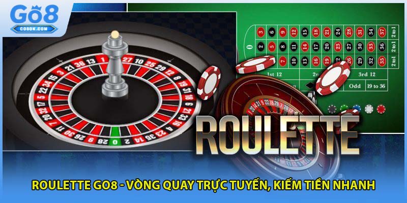 Roulette GO8 - Vòng Quay Trực Tuyến, Kiếm Tiền Nhanh