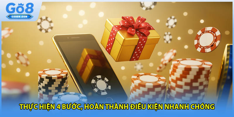 Thực hiện 4 bước, hoàn thành điều kiện nhanh chóng
