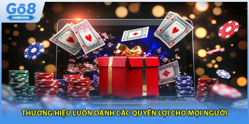 Thương hiệu luôn dành các quyền lợi cho mọi người