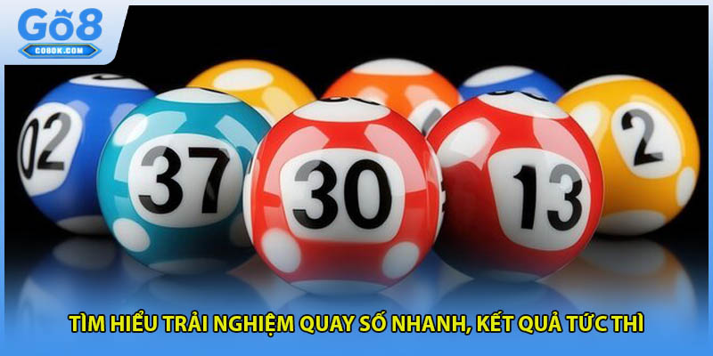 Tìm hiểu trải nghiệm quay số nhanh, kết quả tức thì