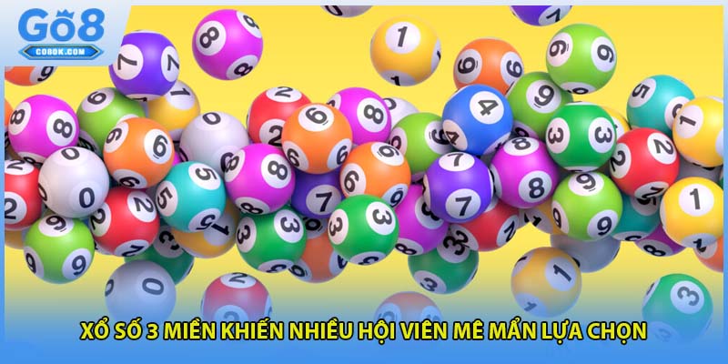 Xổ số 3 miền khiến nhiều hội viên mê mẩn lựa chọn