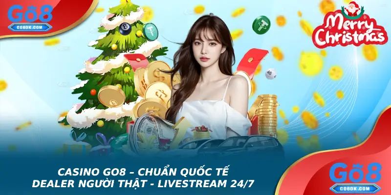 Casino Go8 – Dealer người thật, livestream 24/7 chuẩn quốc tế